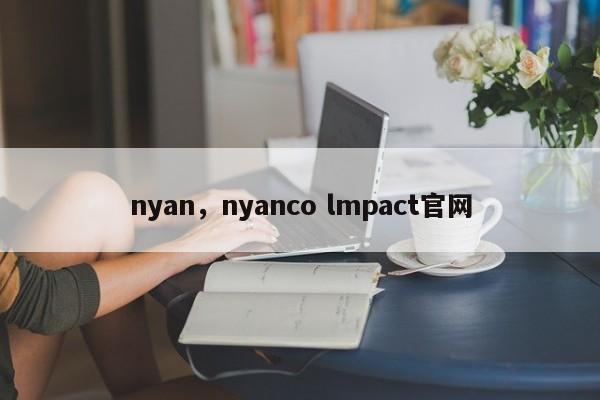 nyan，nyanco lmpact官网
